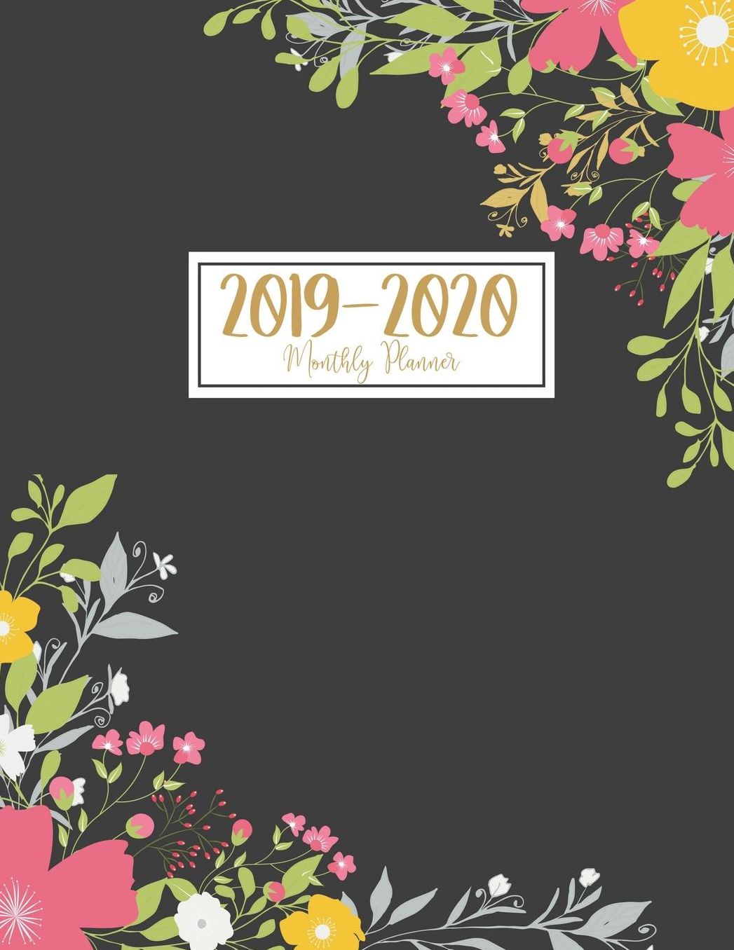 2019-2020 Monthly Planner: Pretty Floral Academic Planner for Students Track Goals Class Schedules and Assignments