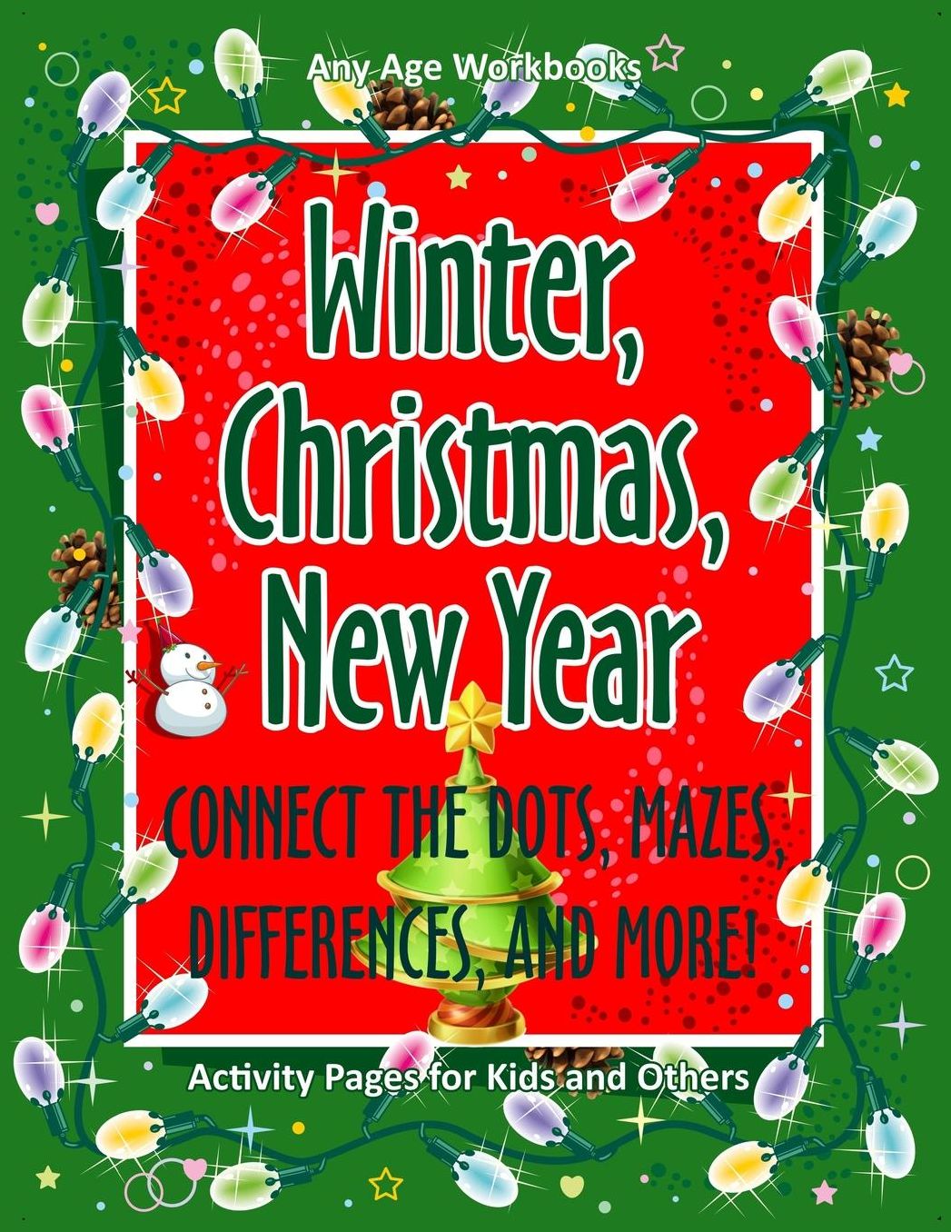 Winter, Christmas, New Year Connect the Dots, Mazes, Differences, and More!: Activity Pages for Kids and Others
