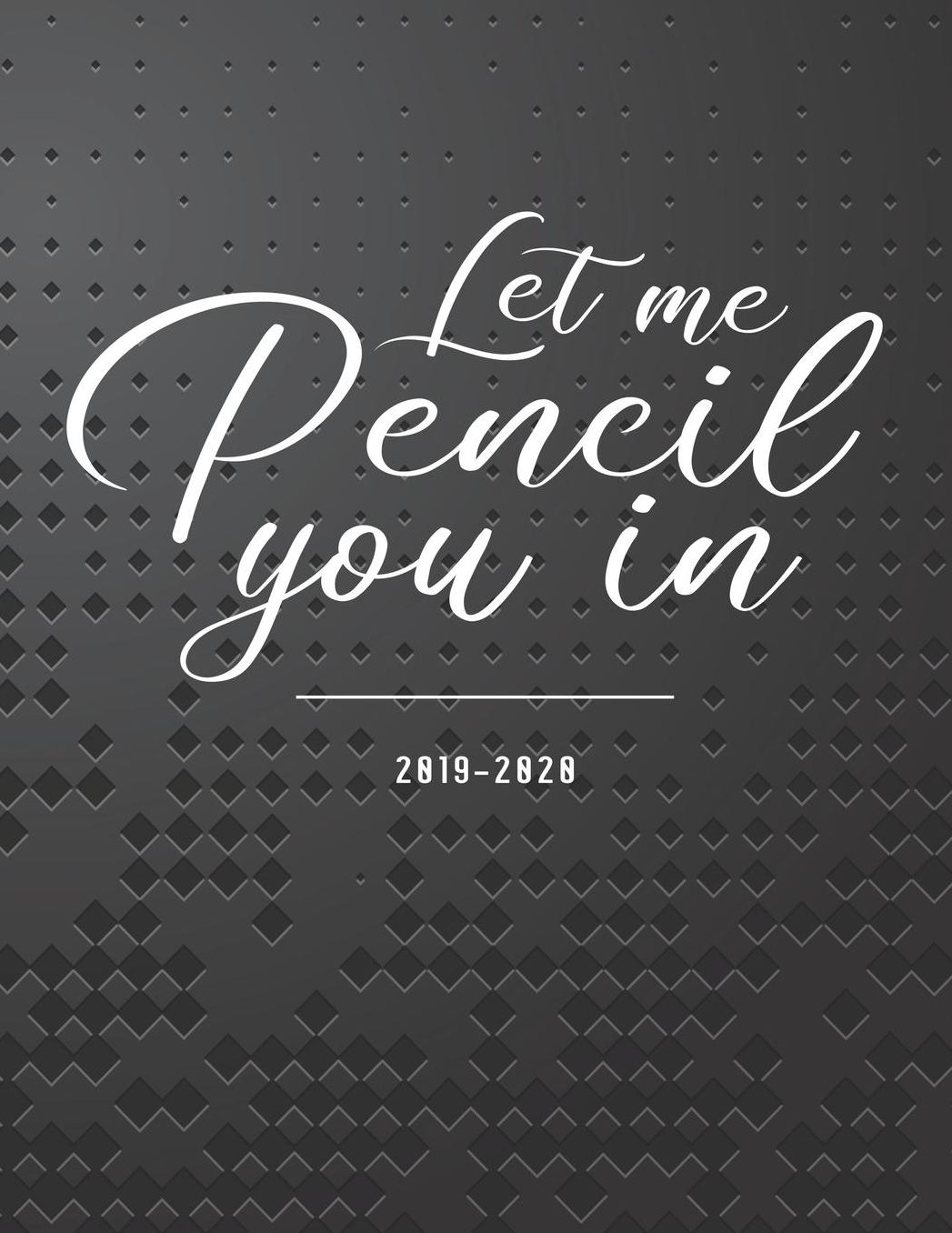 Let Me Pencil You In 2019-2020: Black Academic Planner for Students Track Goals Class Schedules and Assignments