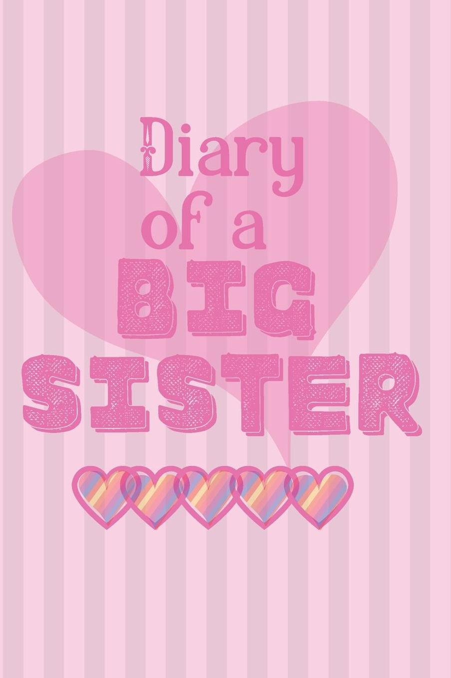 Diary of a Big Sister: Cute Funny Love Notebook/Diary/ Journal to write in, Lovely Lined Blank lovely Designed interior 6 x 9 inches 80 Pages, Big Sister Gift