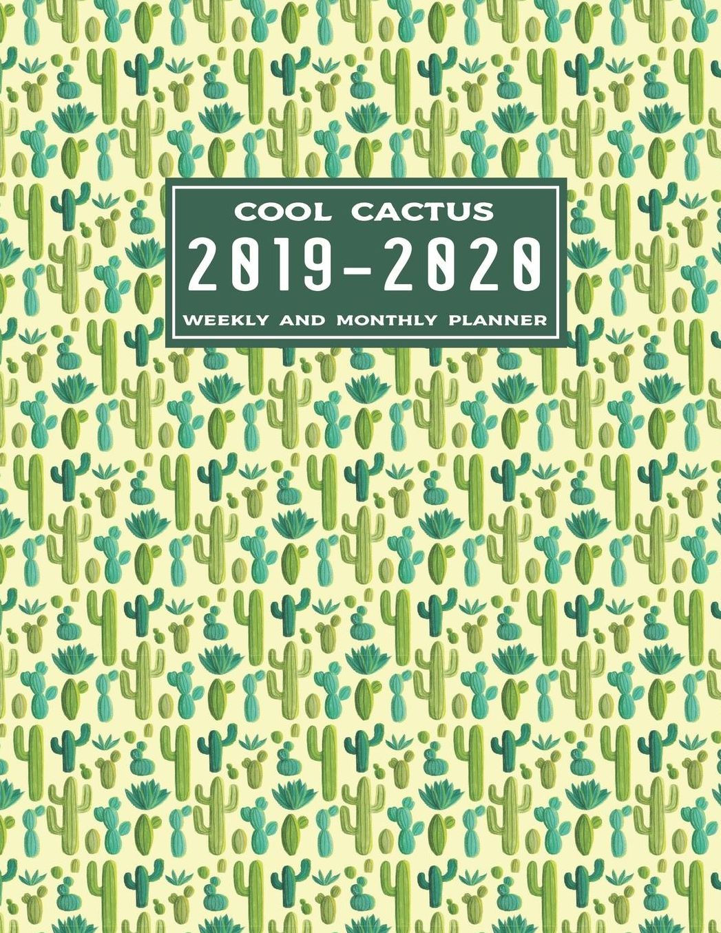 Cool Cactus 2019-2020 Weekly and Monthly Planner: Academic Planner for Students Track Goals Class Schedules and Assignments