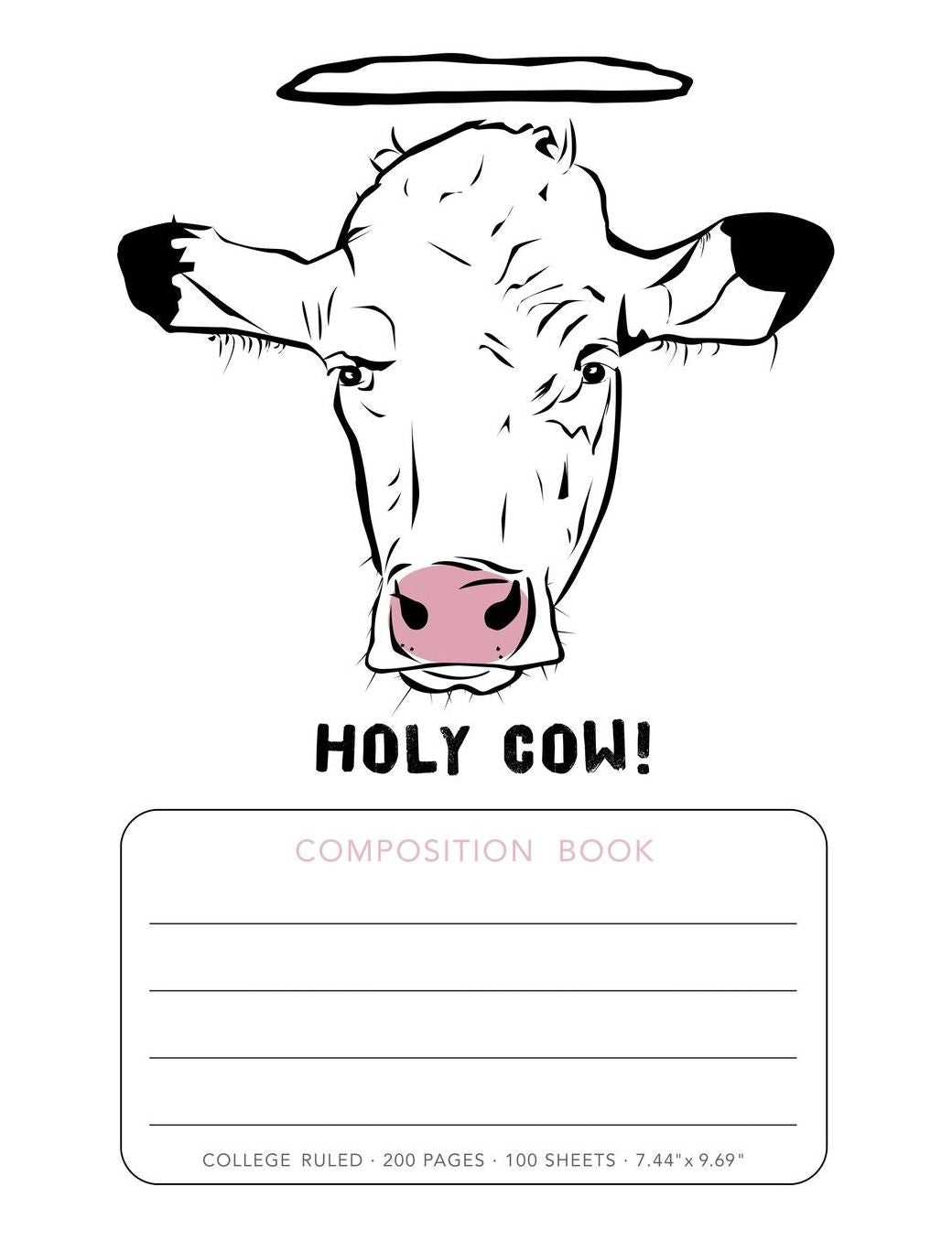Composition Book Holy Cow!: College Ruled 200 pages 100 Sheets 7.44x 9.69