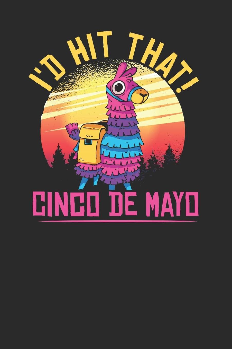 I'd Hit That!: Dotted Bullet Notebook (6 x 9 - 120 pages) Cinco de Mayo Holidays and Celebrations Notebook for Daily Journal, Diary, and Gift