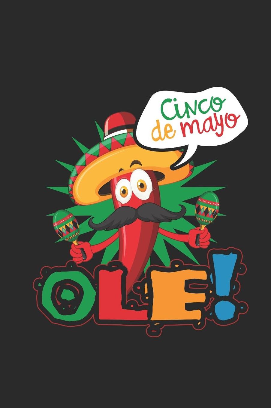 Ole! Cinco De Mayo!: Dotted Bullet Notebook (6 x 9 - 120 pages) Cinco de Mayo Holidays and Celebrations Notebook for Daily Journal, Diary, and Gift