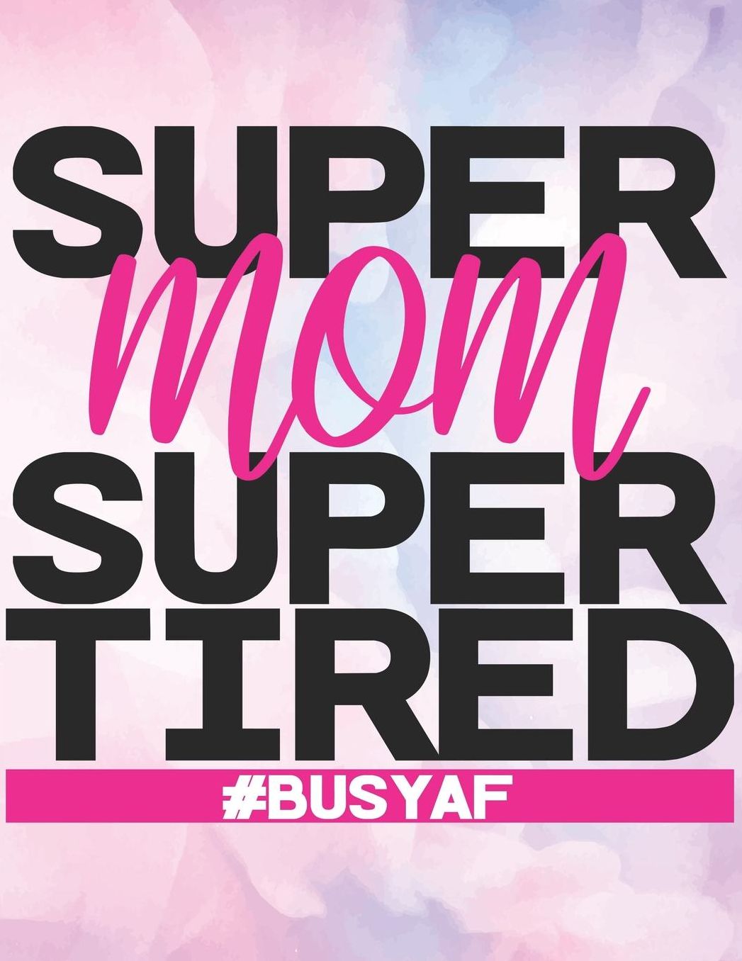Super Mom Super Tired, #BUSYAF: 2020-2021 Planner for Busy Mom, 2-Year Planner With Daily, Weekly, Monthly And Calendar (January 2020 through December 2021)