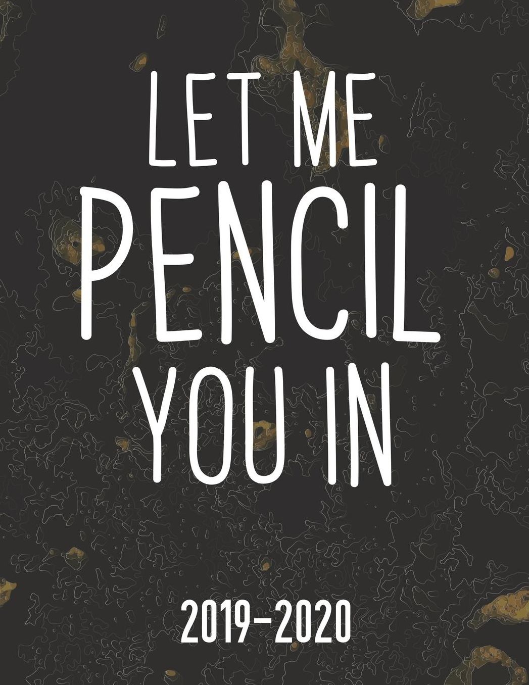Let Me Pencil You In 2019-2020: Black Marble Academic Planner for Students Track Goals Class Schedules and Assignments