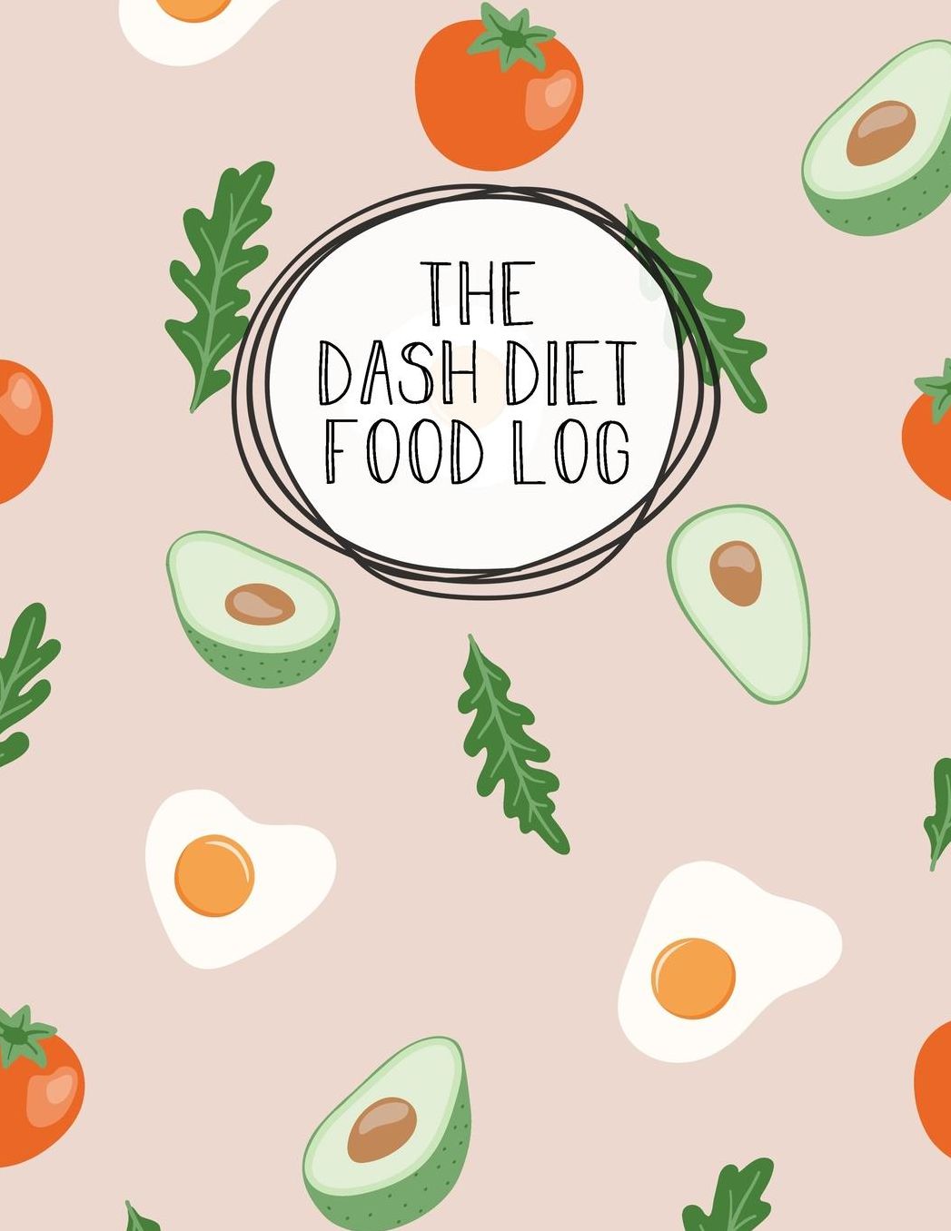 The DASH Diet Food Log: Diet Journal Notebook & Diary - Meal Planner And Tracker For Weight Loss & Reduce Blood Pressure