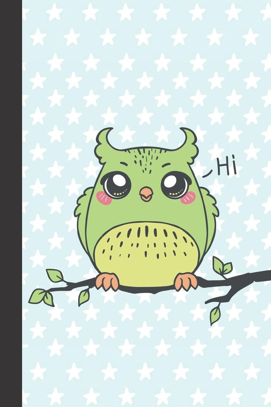 Hi: Cute Owl Notebook, Perfect Gift For Owl Lovers, Journal 120 Pages (6X9)