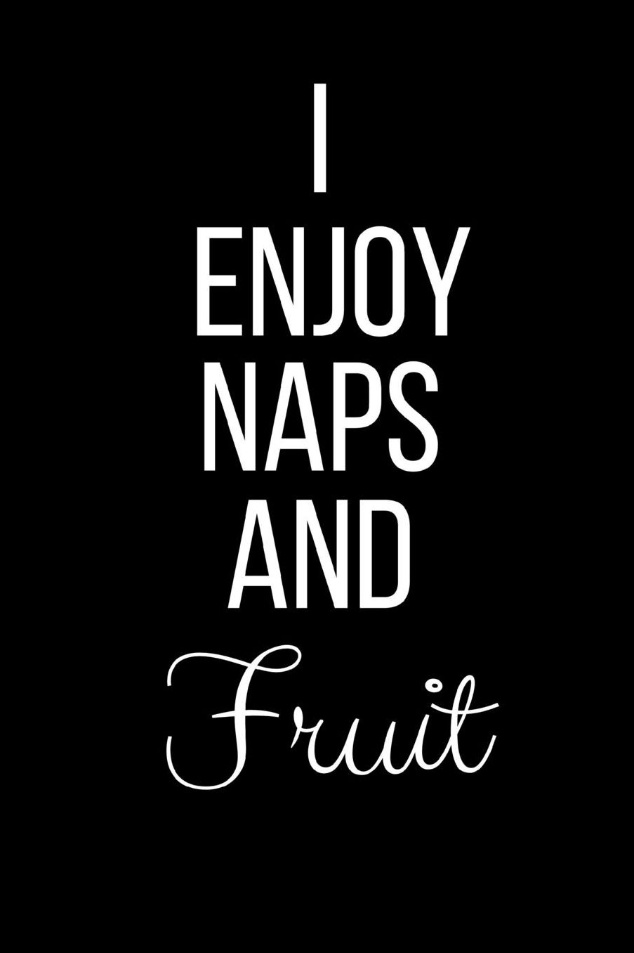 I Love Naps And Fruit: Funny Slogan-Blank Lined Journal-120 Pages 6 x 9