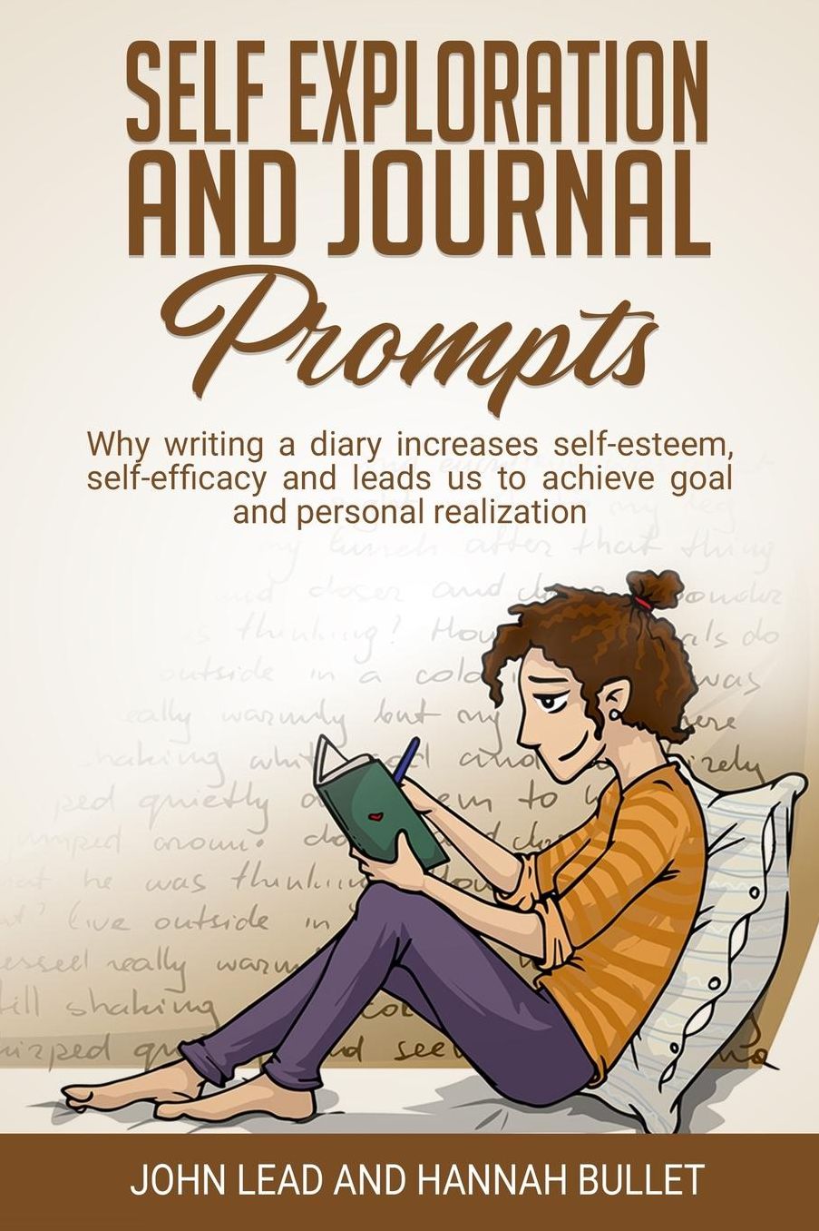 Self Exploration And Journal Prompts: Why Writing A Diary Increases Self-Esteem, Self-Efficacy And Leads Us To Achieve Goals And The Personal Realization