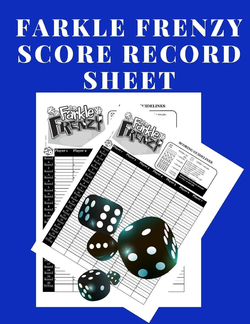 Farkle Frenzy Score Record Sheet: A Cute Blue Large Scoring Card Pads, Log Book Keeper, Tracker, Of Farkle Game Set Dice Thrown; With 100 Pages To Write In Players Points and Scores For Fun, Organization and Management For Kids And Adults