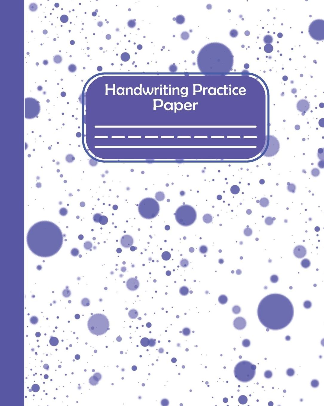 Handwriting Practice Paper: Pre-k And Kindergarten Early Stage Of Handwriting Practice Doted Line Workbook Composition Notebook For Kids