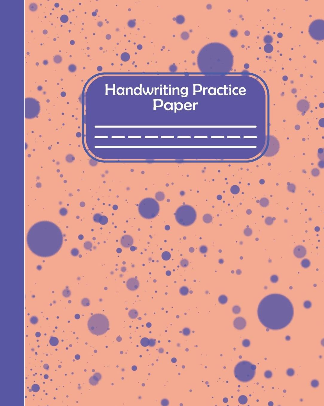 Handwriting Practice Paper: Pre-k And Kindergarten Early Stage Of Handwriting Practice Doted Line Workbook Composition Notebook For Kids