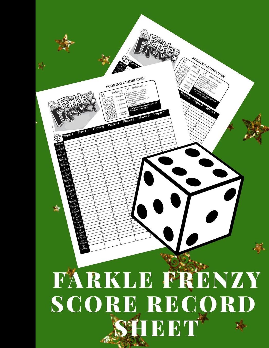 Farkle Frenzy Score Record Sheet: A Cute Green Large Scoring Card Pads, Log Book Keeper, Tracker, Of Farkle Game Set Dice Thrown; With 100 Pages To Write In Players Points and Scores For Fun, Organization and Management For Kids And Adults