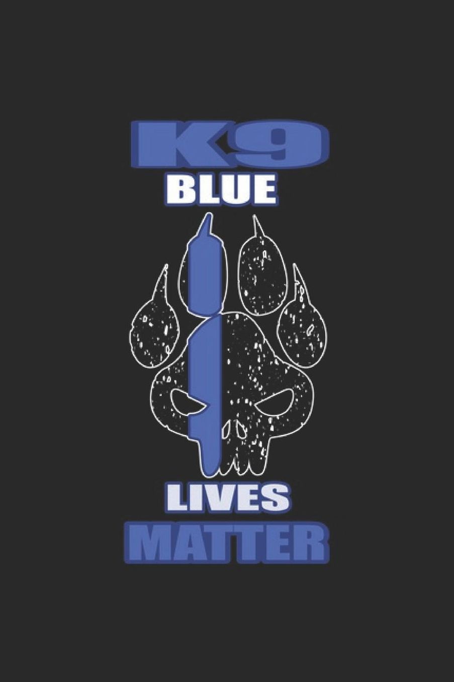 K9 Blue Lives Matter: Police Officer Notebook Policeman Journal for Police Department Deputy Sheriff for sketches, notes, tasks, ideas and To-Do lists, Dot Grid notebook, 120 pages
