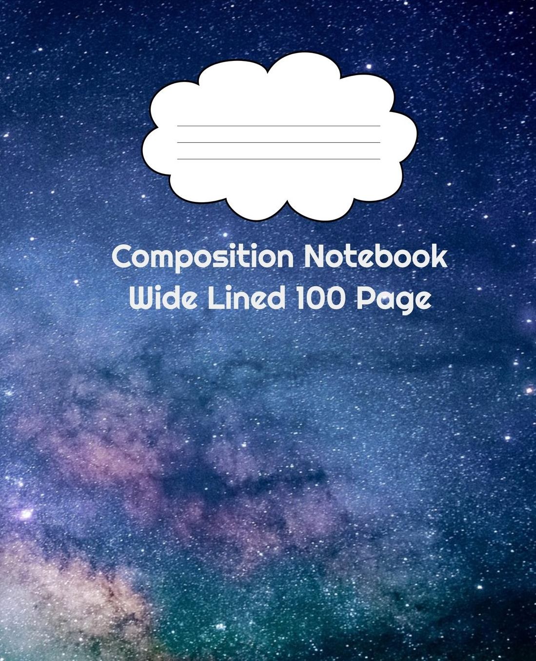 Composition Notebook Wide Lined 100 Page Night Sky: 100 Page Wide Lined Composition Notebook perfect for Learners Elementary Students or Professionals