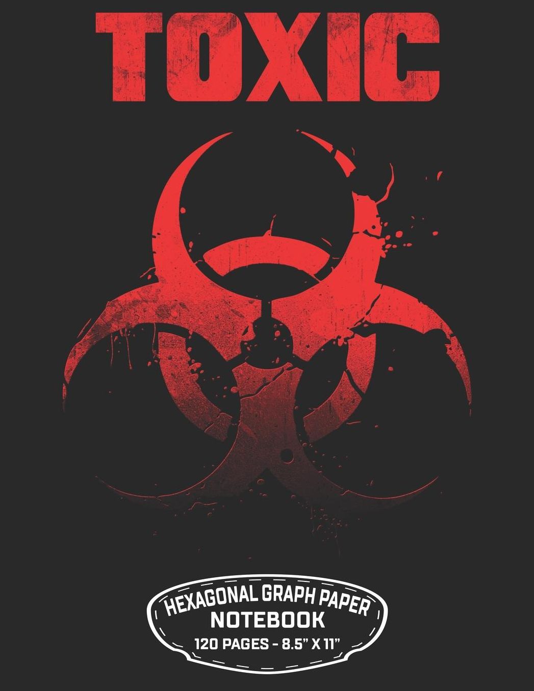 Toxic Hexagonal Graph Paper Notebook 120 Pages - 8.5 X 11: Unicode Biohazard Symbol Design For Organic Chemistry Science Composition Notebook Biochemistry Student Lab Note Book