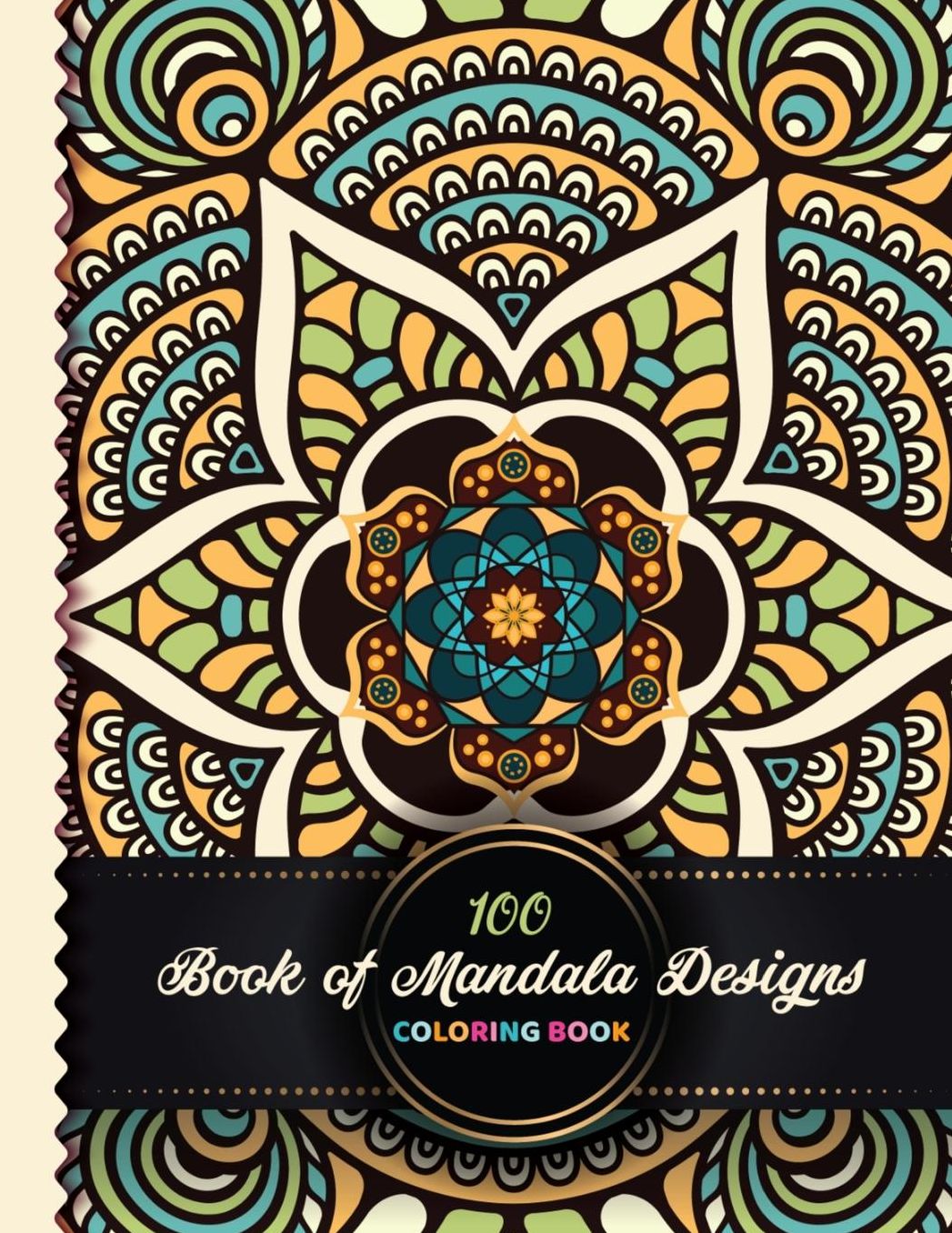 100 Book of Mandala Designs Coloring Book: Hand Drawn Flower Designs Book of Mandala Designs Notebook 100 Pages 6 x 9 (15.24 x 22.86 cm) [Mandala Coloring Book]