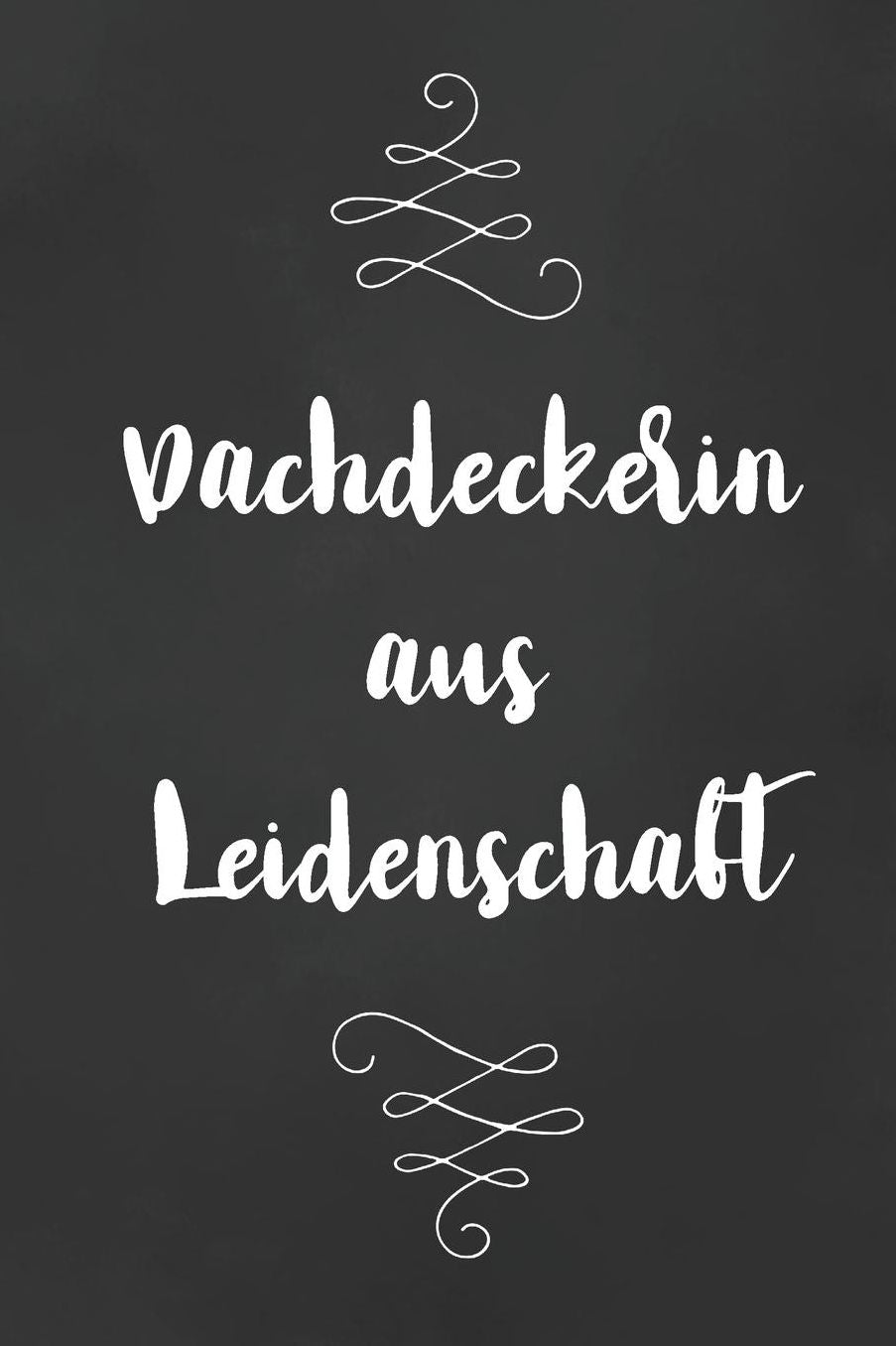 Dachdeckerin: DIN A5 - Punkteraster 120 Seiten - Kalender - Notizbuch - Notizblock - Block - Terminkalender - Abschied - Geburtstag - Ruhestand - Abschiedsgeschenk - Arbeitskollegin