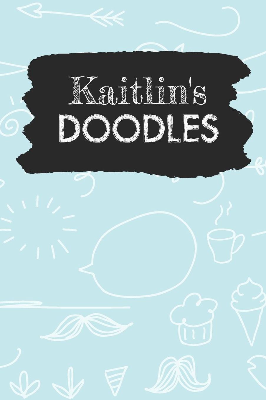 Kaitlin's Doodles: Personalized Teal Doodle Notebook Journal (6 x 9 inch) with 110 dot grid pages inside.