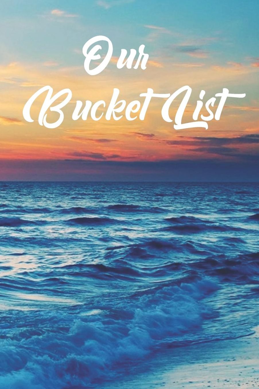 Our Bucket List: An Inspirational and Creative Note Book for Ideas and Adventures for Couples