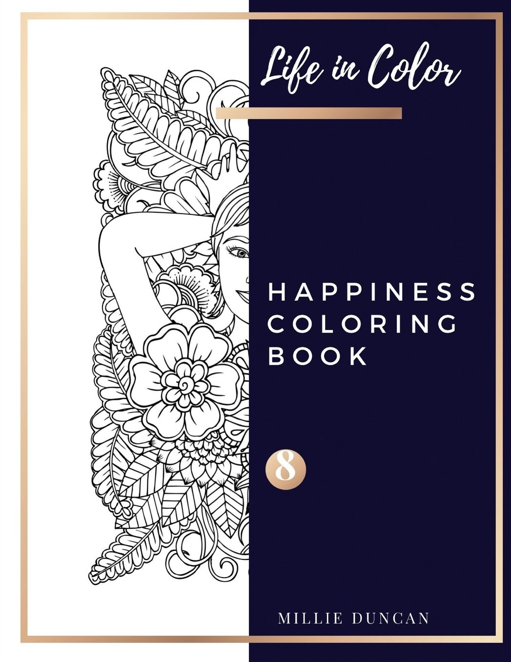 HAPPINESS COLORING BOOK (Book 8): Happines Coloring Book for Adults - 40+ Premium Coloring Patterns (Life in Color Series)