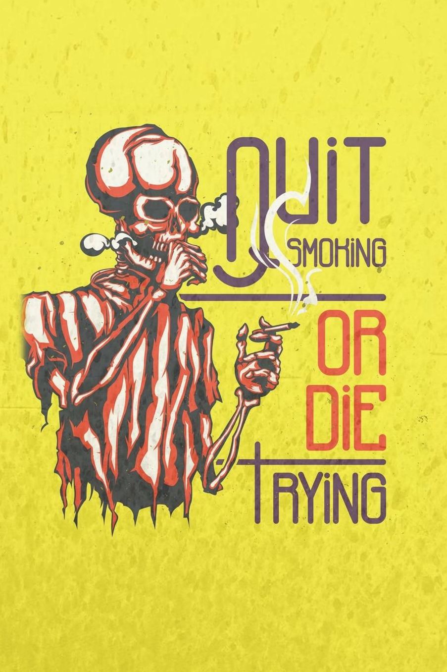 Quit Smoking Or Die Trying: Stop Cigarettes Now! Nicotine Withdrawal Help From A Habit Tracker and Motivational Journal