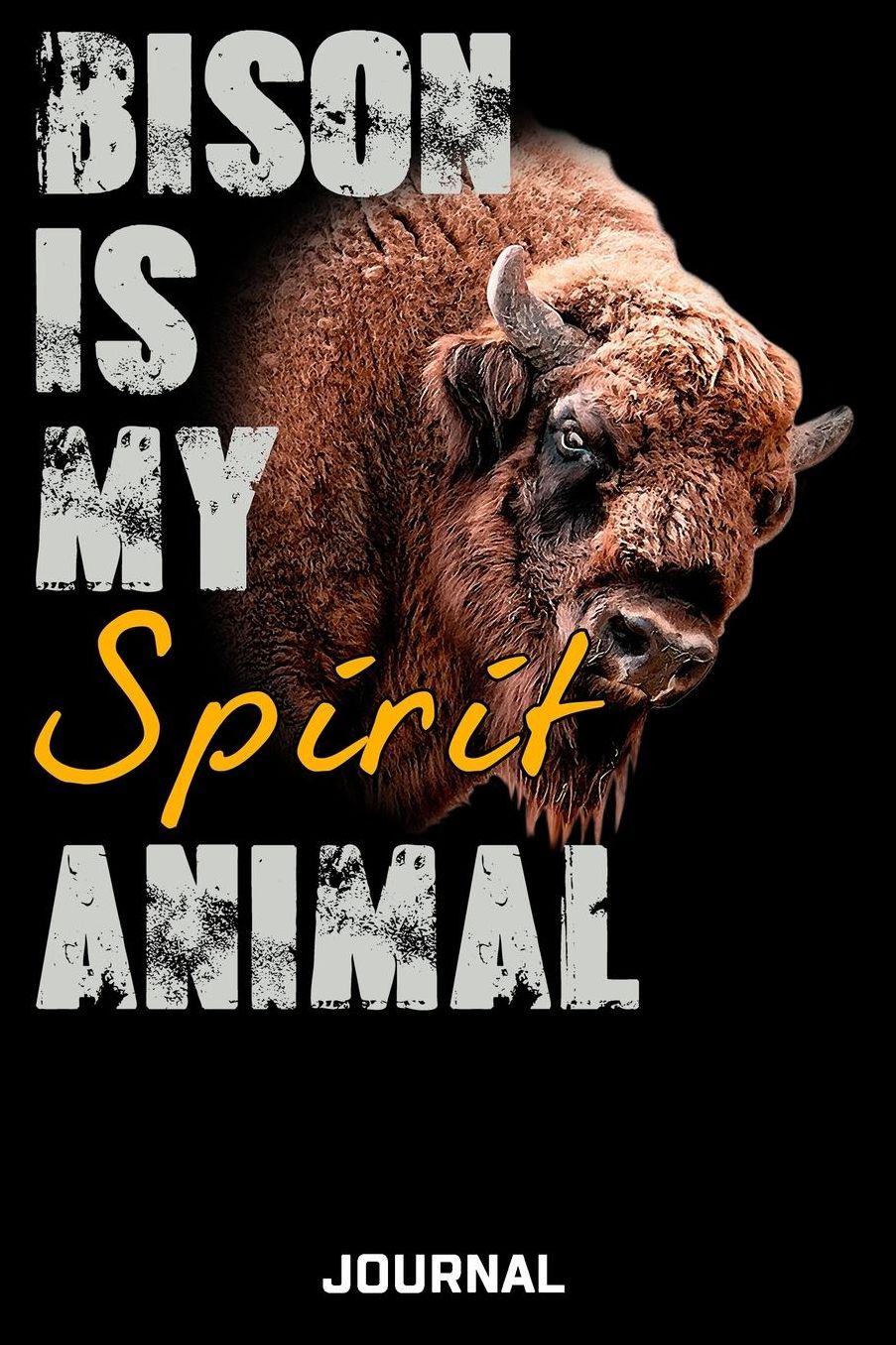 Bison Is My Spirit Animal Journal: Cute Design For Bison Lovers Journal - Notebook - Diary - 6 x 9 Wide Ruled Paper 120 Pages