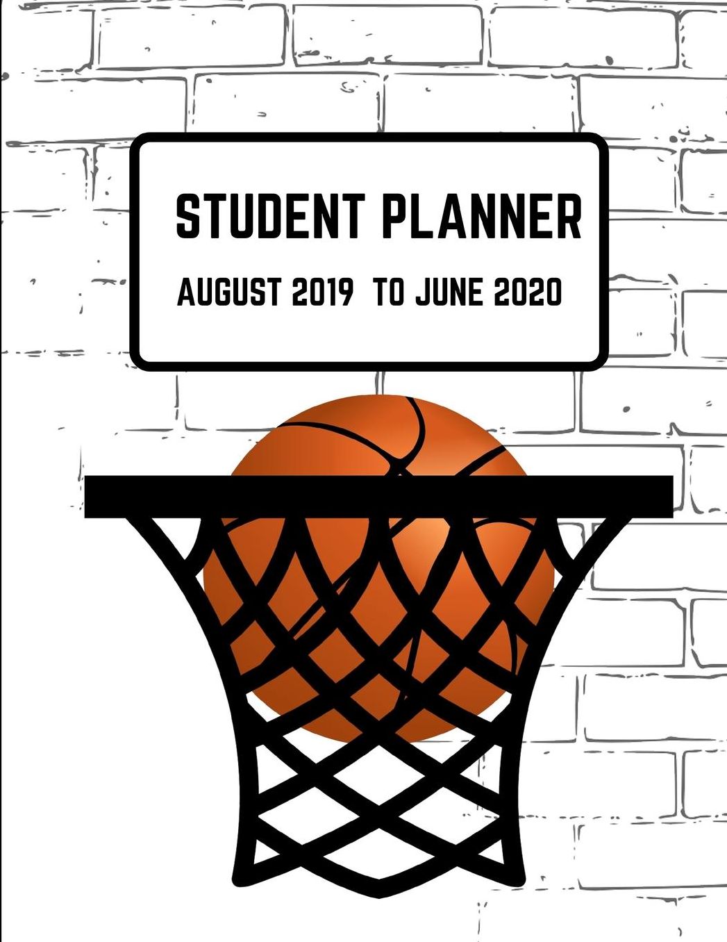 Student Planner August 2019 -June 2020: Basketball Academic Agenda Daily Weekly Planner with Assignment Test and Exam Checklist and Reminder To-Do List