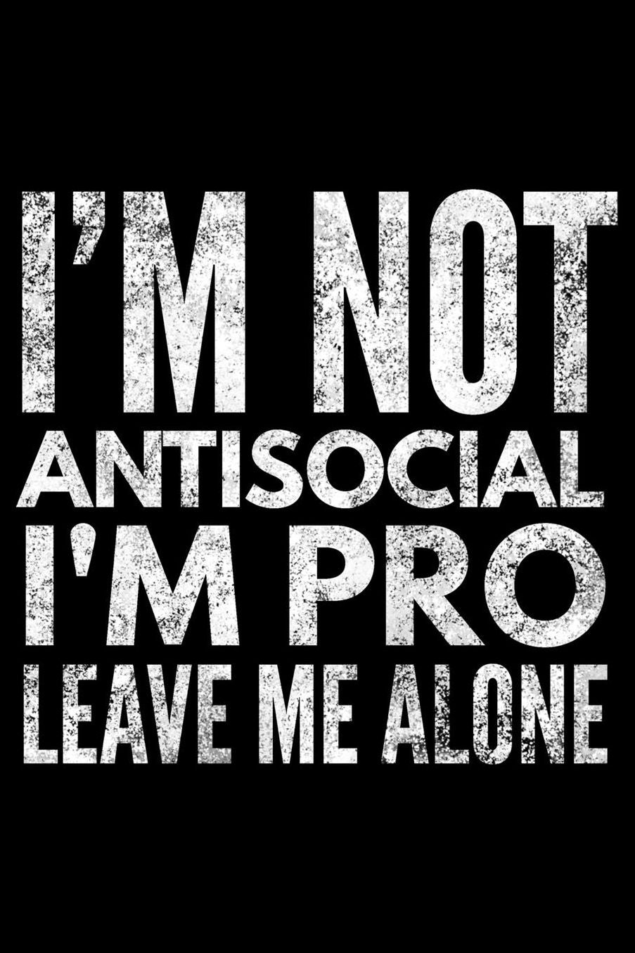 I'm not antisocial I'm pro leave me alone: Notebook (Journal, Diary) for those who love sarcasm 120 lined pages to write in