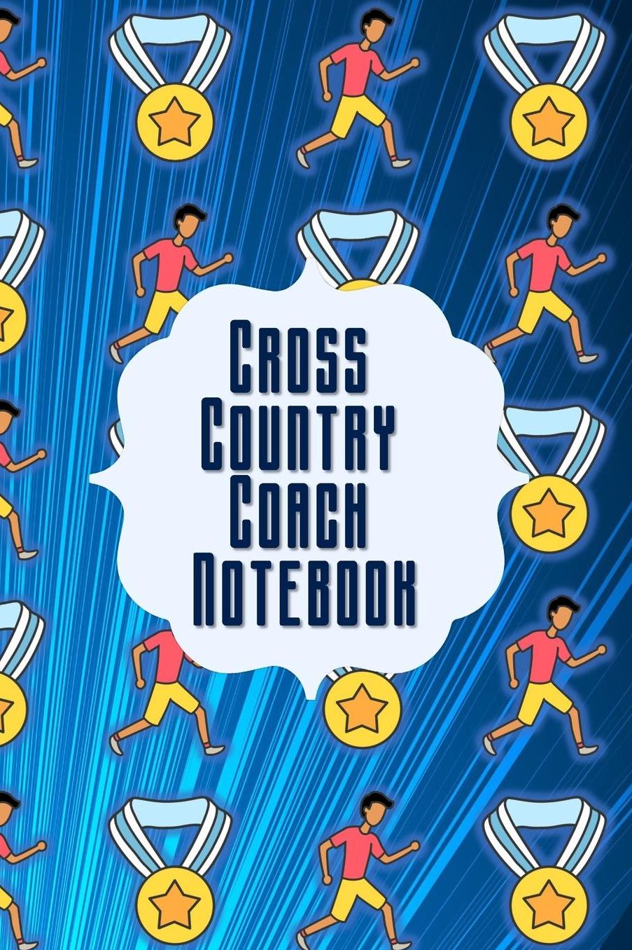Cross Country Coach Notebook: A Coaches Journal with Undated Monthly Calendars, Team Roster, Goals, Checklists, Meet Results/Notes, and Scoresheets-Youth on Blue Sunburst Background Design