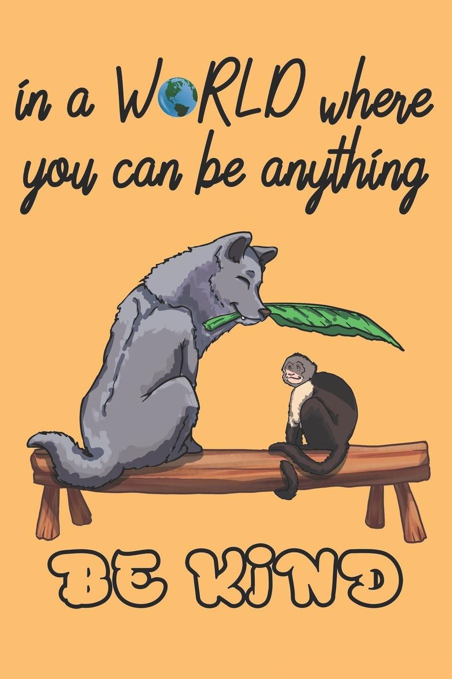 In a WOLRD where you can be anything - BE KIND: Be Kind Notebook / Notizbuch Friendship I BBF Gift Wolf & Capuchin Monkey IAnti Racism Ruled Journal I Blank Notebook - 6x9 120 Pages Lined