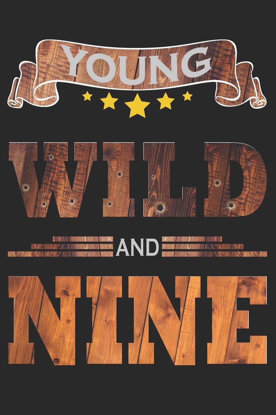 Young Wild And Nine: Blank Lined Journal, Cowboy Happy Birthday Sketchbook, Notebook, Diary Perfect Gift For 9 Year Old Boys And Girls