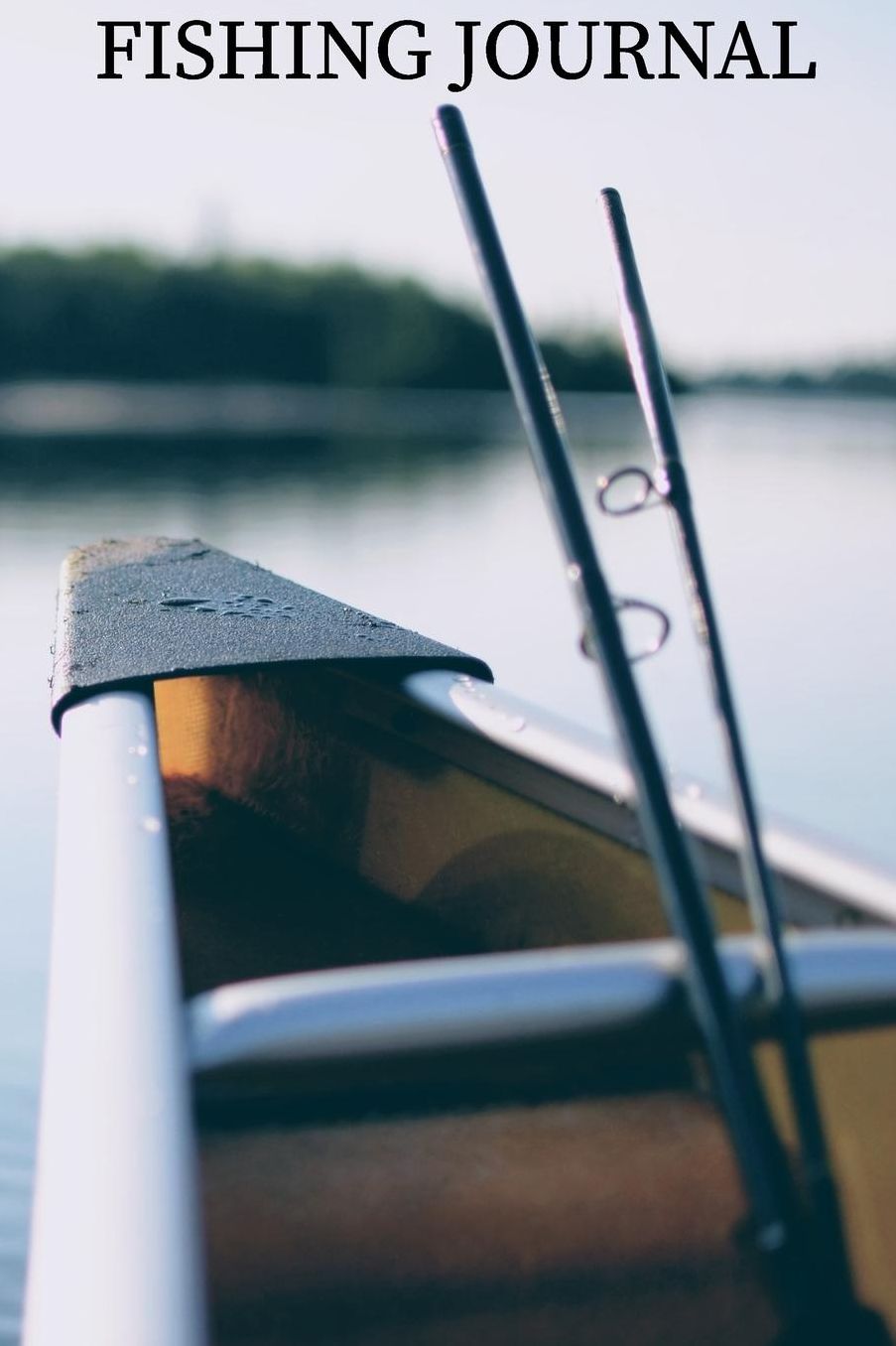 Fishing Journal: Enjoy The Quiet Joy of Fishing, Fishing Diary for Serious Fishermen or Weekend Warriors Hobbies Log Weather, Rod, Bait, Moon Cycle and More Perfect Gift For Dad, Grandpa, Mom, Sister, Grandma, Aunt and Friend.