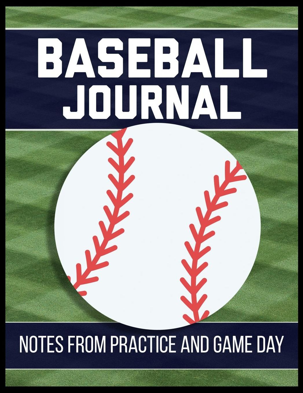 Baseball Journal Notes from Practice and Game Day: Player Log Book with Writing Prompts to makes notes of Plays, Positions, and Skills to Improve on