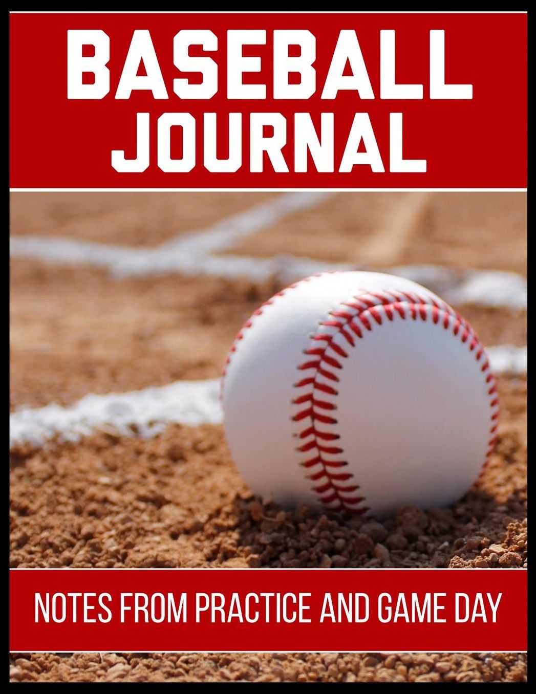 Baseball Journal Notes from Practice and Game Day: Player Log Book with Writing Prompts to makes notes of Plays, Positions, and Skills to Improve on