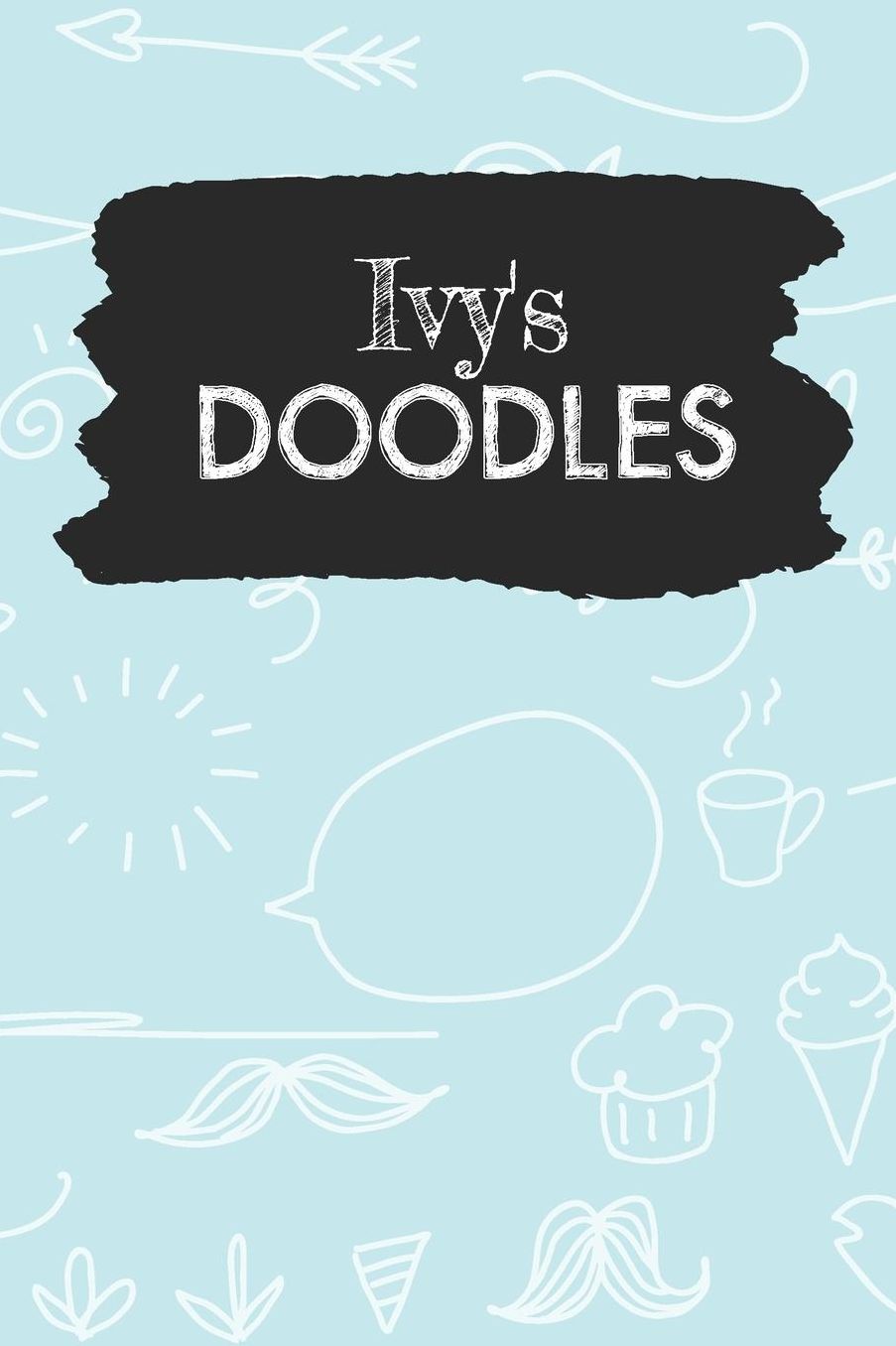 Ivy's Doodles: Personalized Teal Doodle Notebook Journal (6 x 9 inch) with 110 dot grid pages inside.