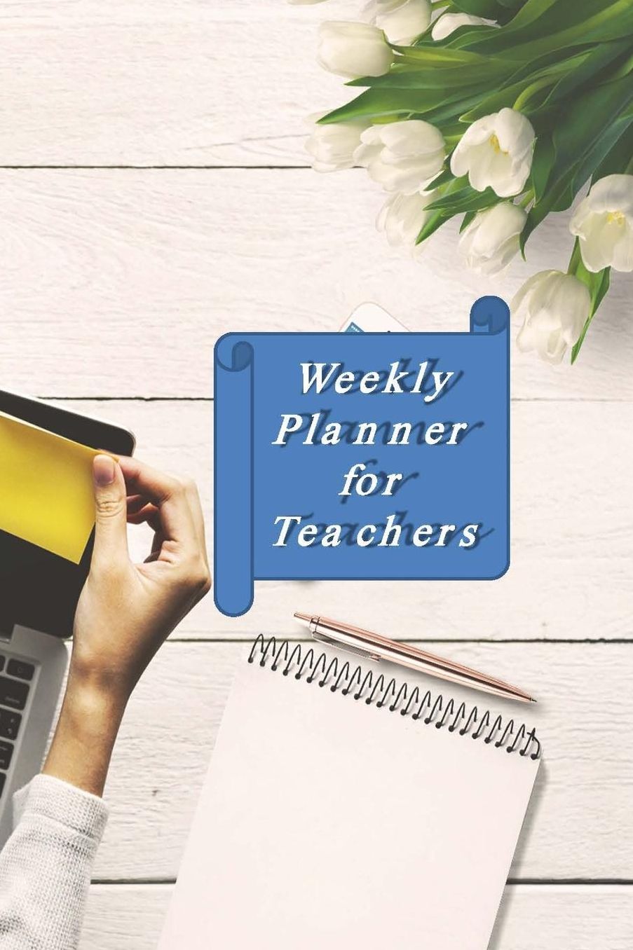 Weekly Planner for Teachers: A Weekly Planner for 2020
