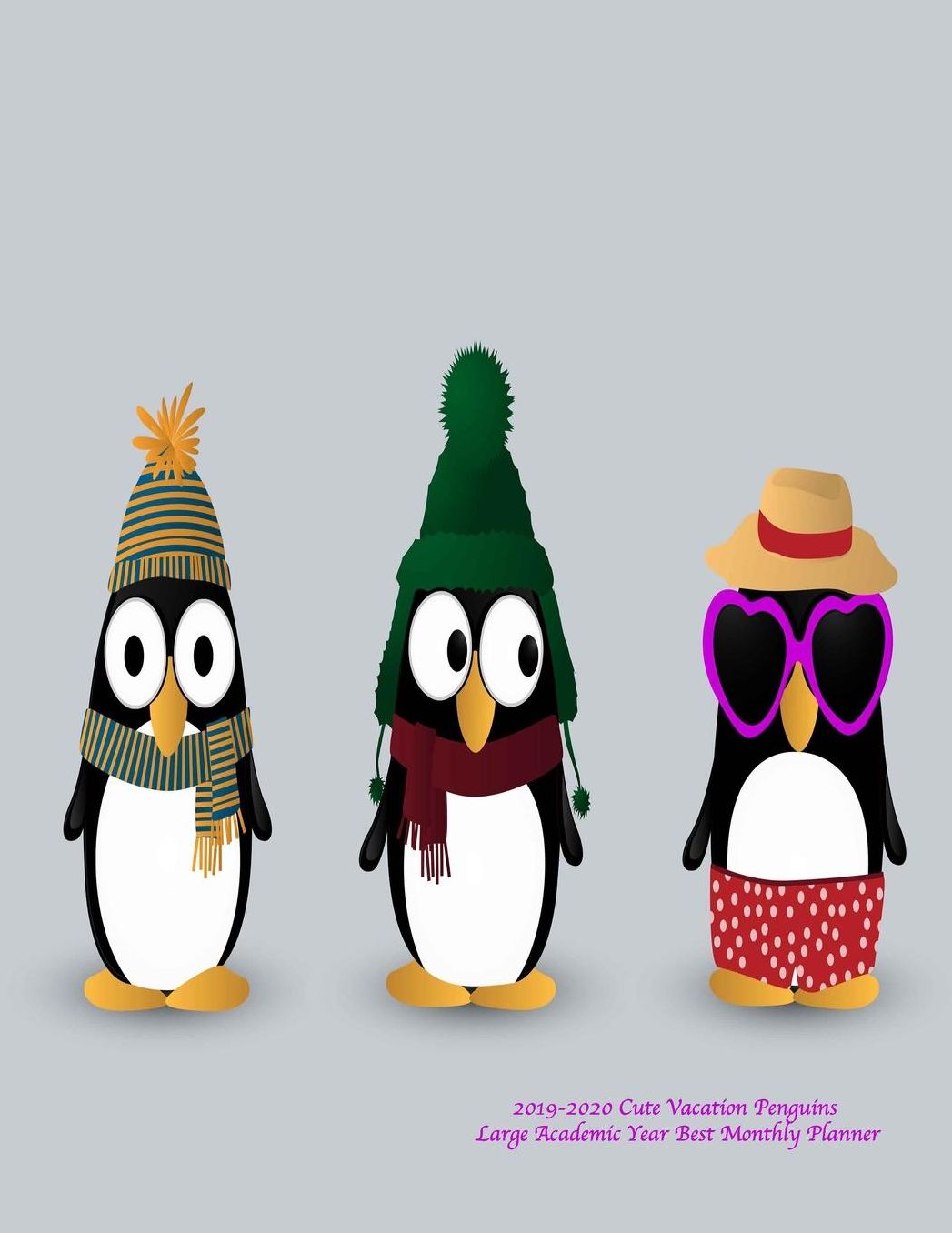 2019-2020 Cute Vacation Penguins Large Academic Year Best Monthly Planner: July 2019 To December 2020 Calendar Schedule Organizer with Inspirational Quotes
