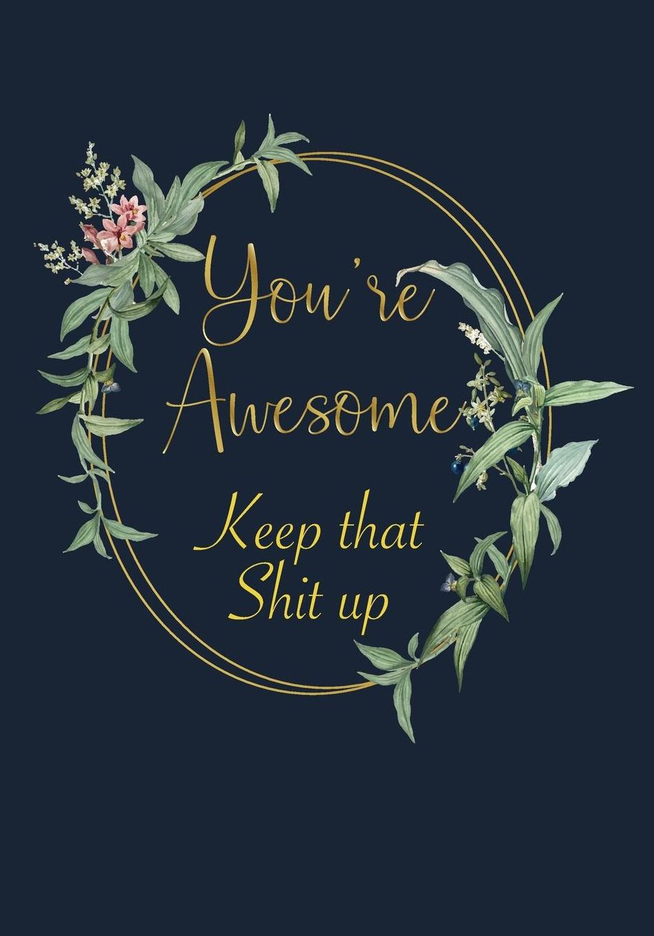 You're Awesome Keep that Shit up: Lined Notebook, Log & Journal - Funny Gift Idea for Coworkers, Boss, Staffs, Employer, Employees, Friends & Family (7 x10 120 Pages)