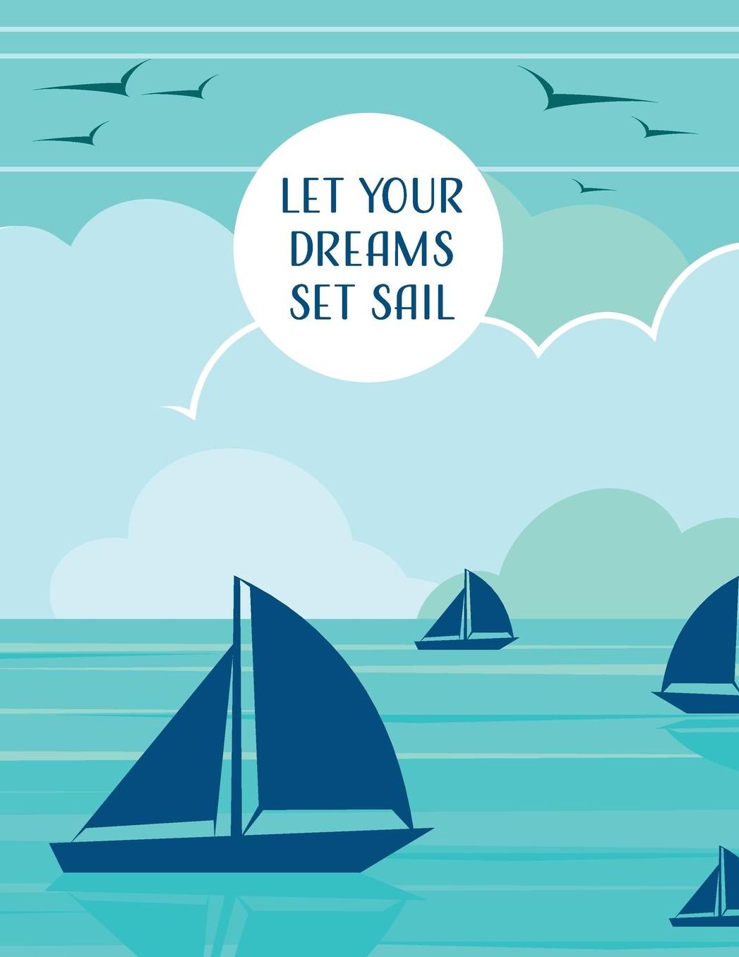 Let Your Dreams Set Sail: Lined Notebook with Sailing Themed Design