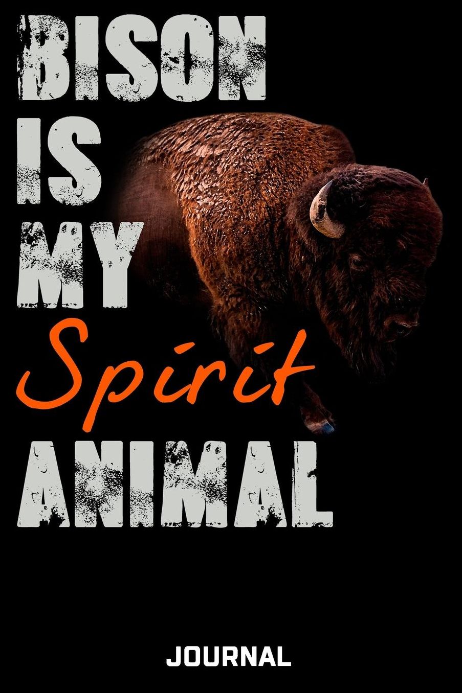 Bison Is My Spirit Animal Journal: Cute Design For Bison Lovers Journal - Notebook - Diary - 6 x 9 Wide Ruled Paper 120 Pages