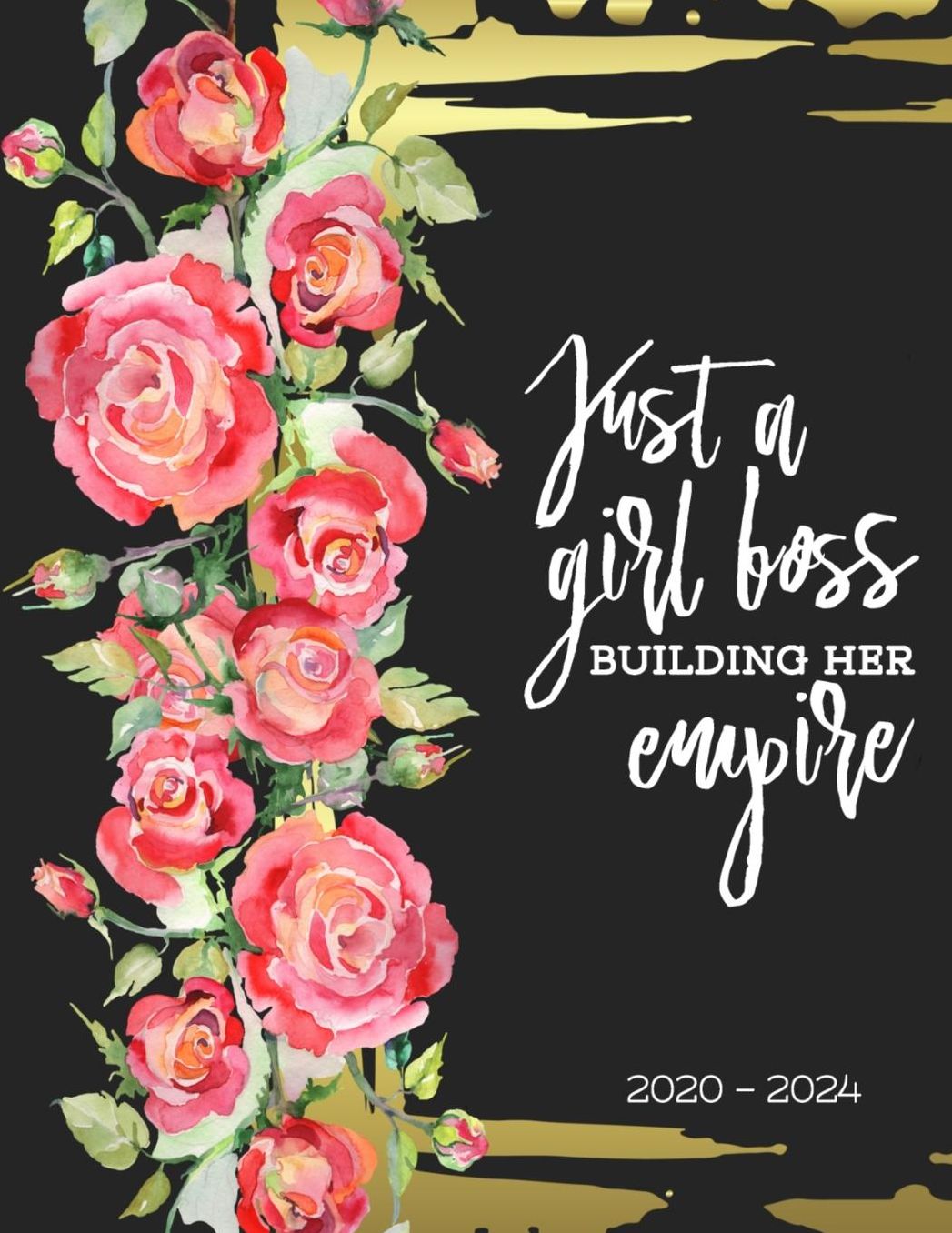Just A Girl Boss Building Her Empire 2020-2024: 2020-2024 Daily, Monthly, 5 Year Planner, Organizer, Appointment Scheduler, Personal Journal, Logbook, 60 Months Calendar....