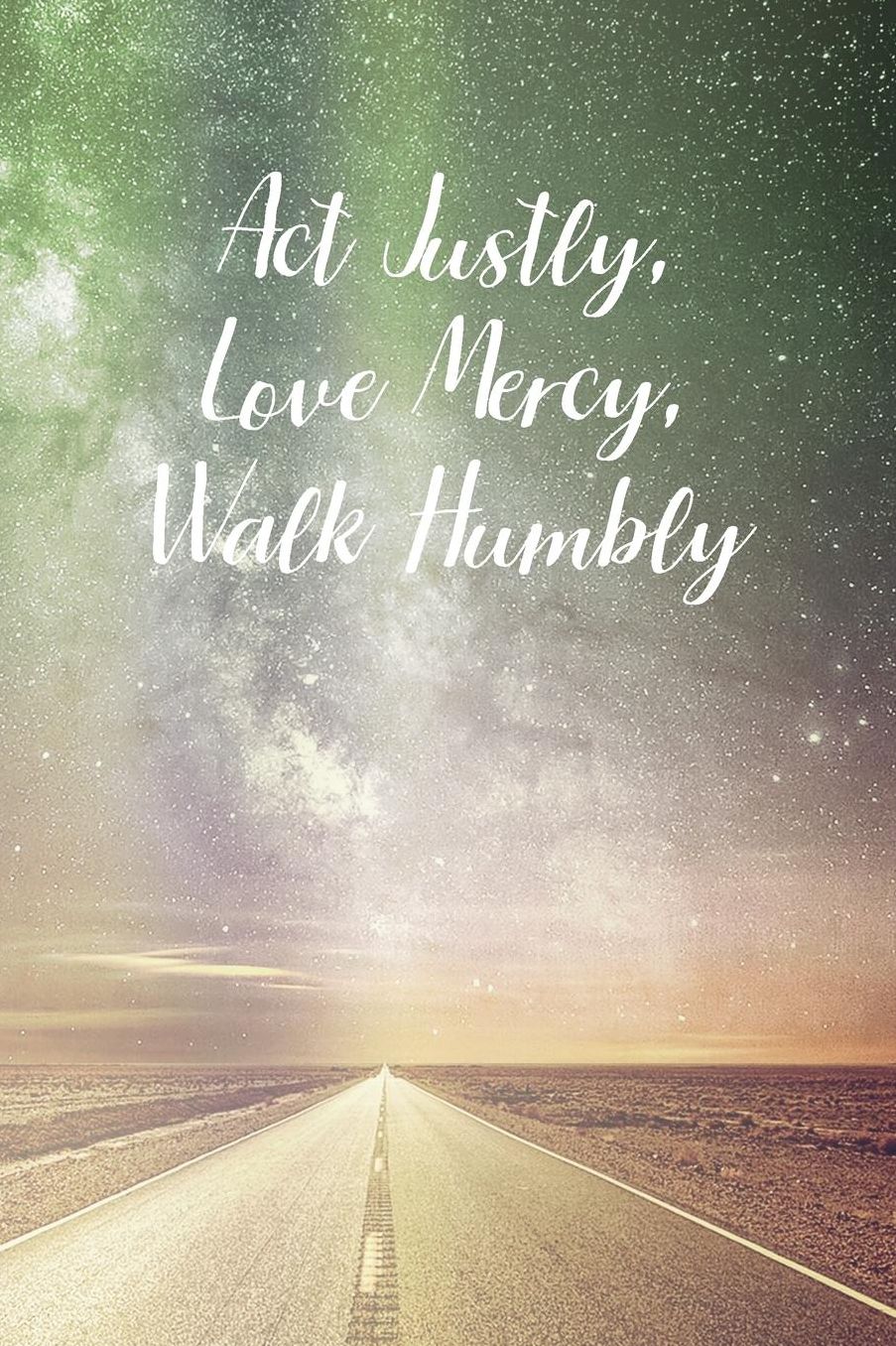 Act Justly Love Mercy, Walk Humbly: Prayer Journal - a beautiful peaceful notebook cover with 120 blank, lined pages.