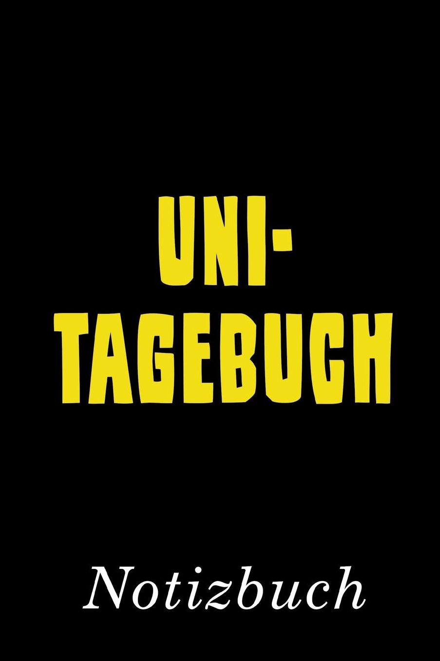Unitagebuch Notizbuch: Tagebuch fï¿½r die Uni Notizbuch mit 110 linierten Seiten Format 6x9 DIN A5 Soft cover matt