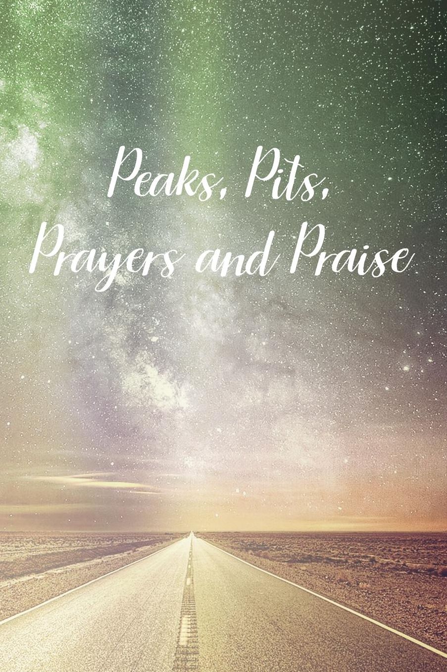 Peaks, Pits, Prayers and Praise: Prayer Journal - a beautiful peaceful notebook cover with 120 blank, lined pages.