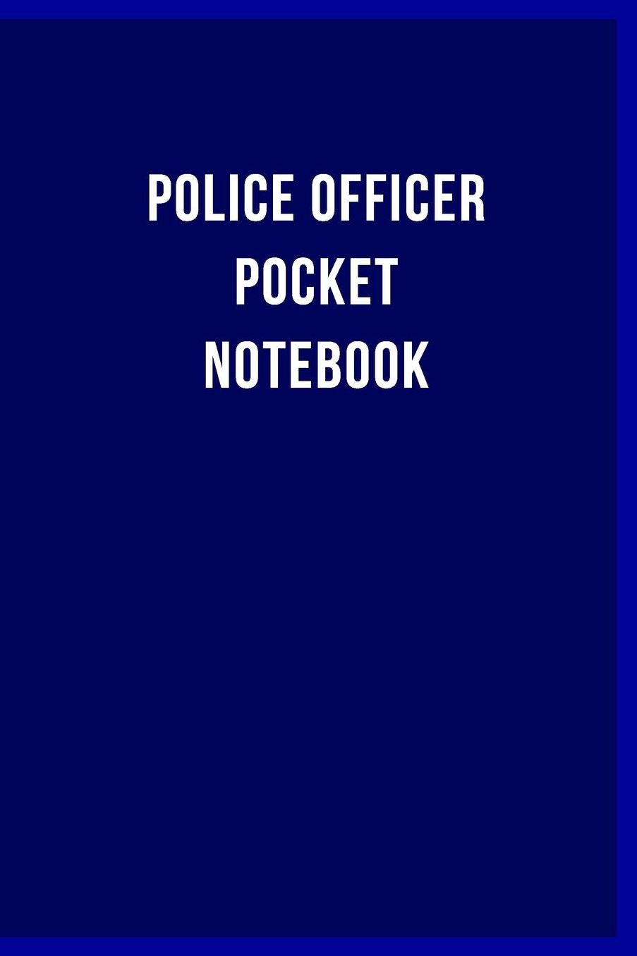 Police Officer Pocket Notebook: Law Enforcement Journal - Appreciation Gift For Your Favorite Policeman or Policewoman