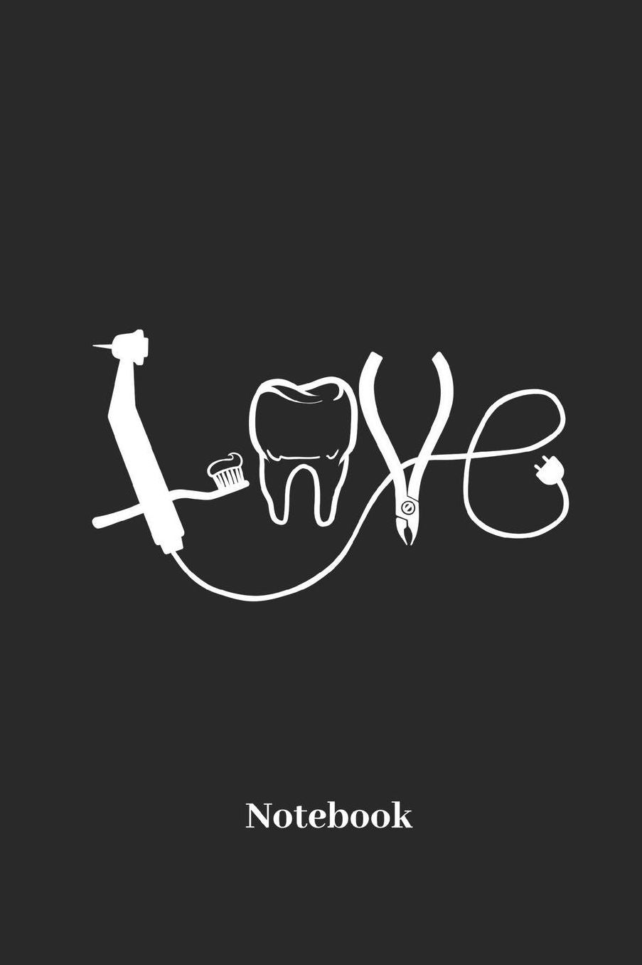 Love Notebook: DIN A5 Notizbuch 120 Blanke Seiten fï¿½r Zahnarzt I Zahnï¿½rzte I Doktor I Arzt I Krankenhaus I Klinik I Arztpraxis und Medizin Fans - Notizheft I Tablettenbuch I Taschenbuch I Dosier Memo I Skizzenheft I Geschenk