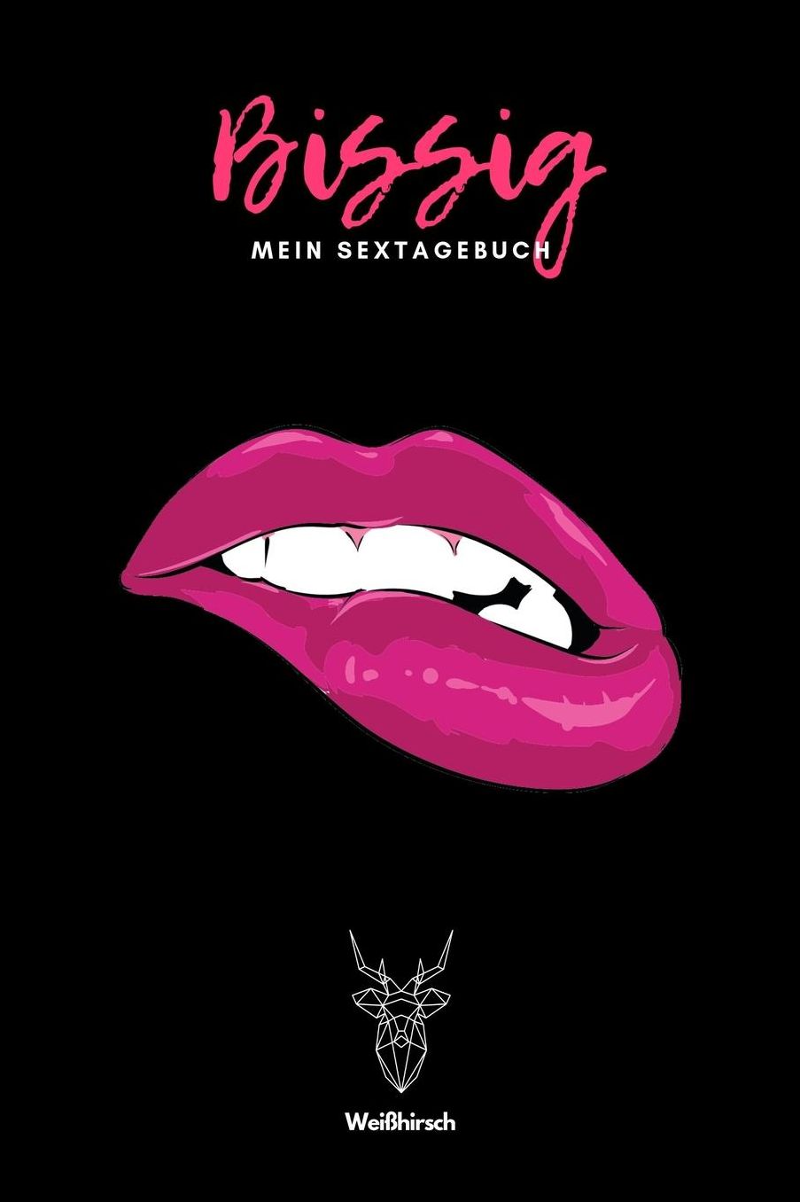 Bissig - Mein Sextagebuch - Weiï¿½hirsch: A5 Sextagebuch Sex Diary Notizbuch Analyse Geschlechtsverkehr Erotikbuch Erfolgskontrolle Hochzeitsgeschenk Sextagebuch fï¿½r Singles, Paare, Mï¿½nner und Frauen als schï¿½nes Geschenk
