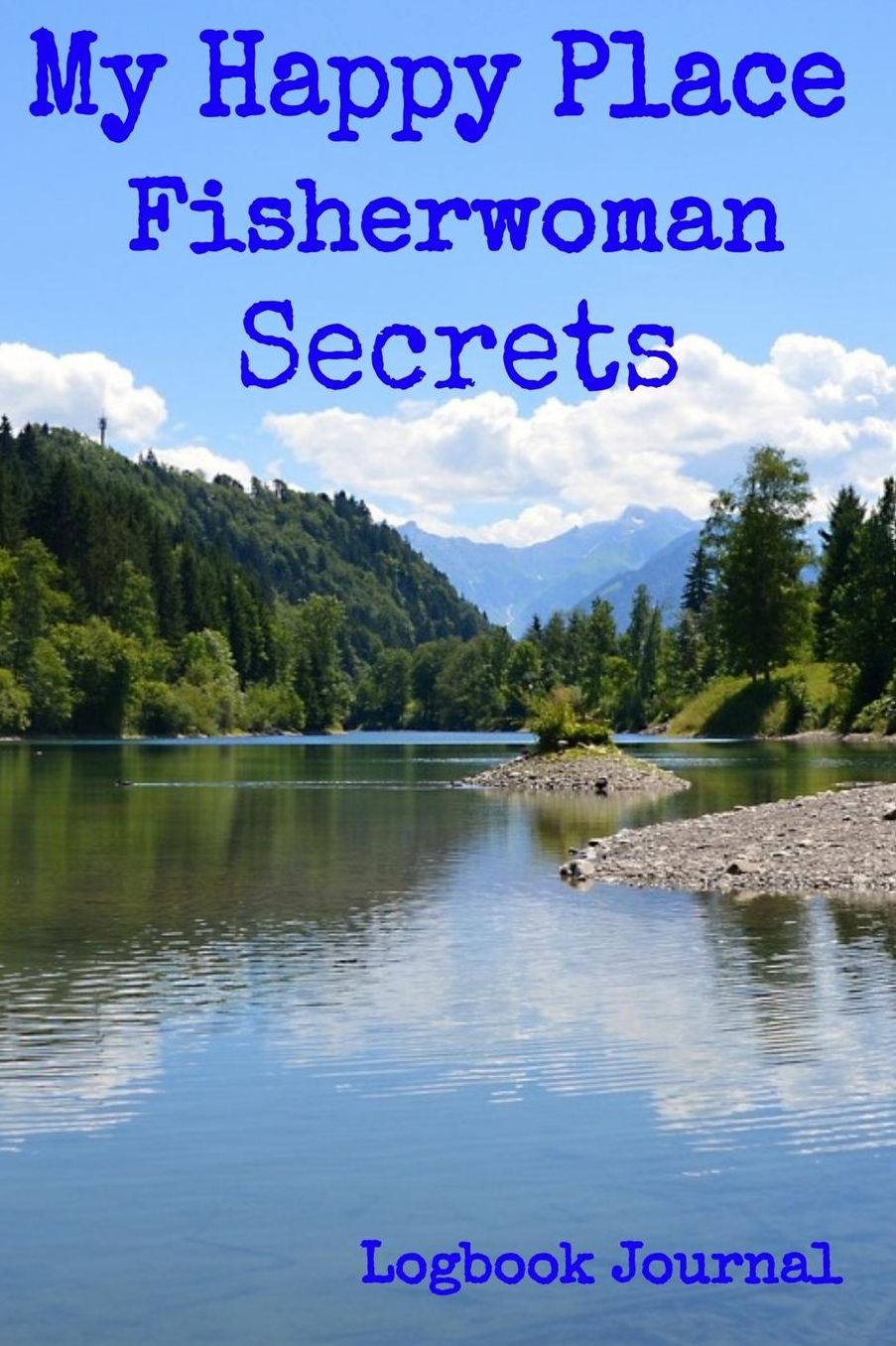 My Happy Place Fisherwoman Secrets Logbook Journal: My Fishing Planner Notebook 6x9 120 Pages Log
